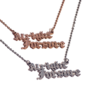 IGHT FSHO "Alright Forsure" Necklace
