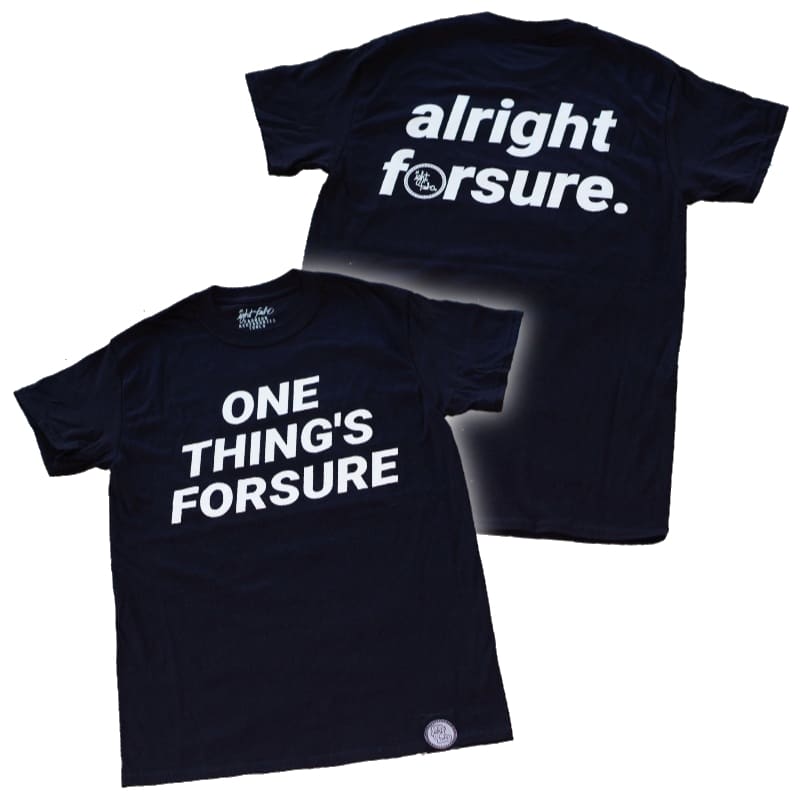 IGHTFSHO alrightforsure black tshirt one things forsure af socal